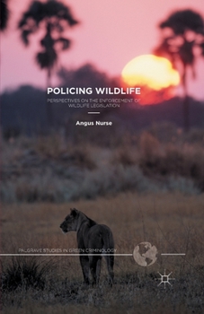 Paperback Policing Wildlife: Perspectives on the Enforcement of Wildlife Legislation Book