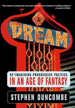 Paperback Dream: Re-Imagining Progressive Politics in an Age of Fantasy Book