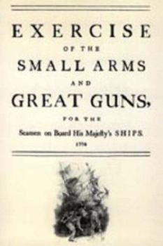 Paperback Exercise of the Small Arms and Great Guns for the Seamen on Board His Majestyos Ships (1778) Book