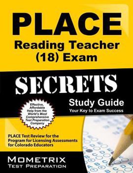 Paperback PLACE Reading Teacher (18) Exam Secrets Study Guide: PLACE Test Review for the Program for Licensing Assessments for Colorado Educators Book
