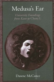 Hardcover Medusa's Ear: University Foundings from Kant to Chora L Book