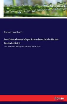 Paperback Der Entwurf eines bürgerlichen Gesetzbuchs für das Deutsche Reich: Und seine Beurteilung - Fortsetzung und Schluss [German] Book