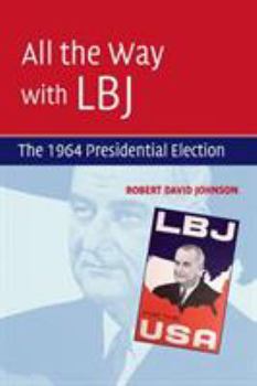 Paperback All the Way with LBJ: The 1964 Presidential Election Book