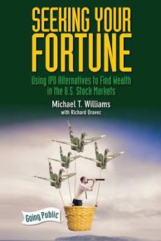 Paperback Seeking Your Fortune: Using IPO Alternatives to Find Wealth in the U.S. Stock Markets Book