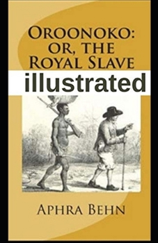 Paperback Oroonoko: or, the Royal Slave Illustrated Book