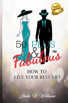 Paperback 50 Plus & Fabulous: How to Live Your Best Life Book