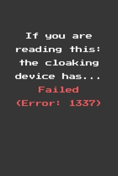 Paperback If You Are Reading This Cloaking Device Failed Notebook: Lined Journal, 120 Pages, 6 x 9, Affordable Gift Journal Matte Finish Book