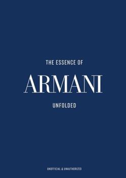 Hardcover The Essence of Armani: Unfolded Book