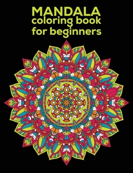 Paperback Mandala coloring book for beginners: Beginners Coloring Book for Girls, boys and beginners with Low Vision. Ideal to Relieve Stress, Aid Relaxation an Book