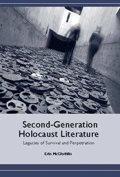 Hardcover Second-Generation Holocaust Literature: Legacies of Survival and Perpetration Book