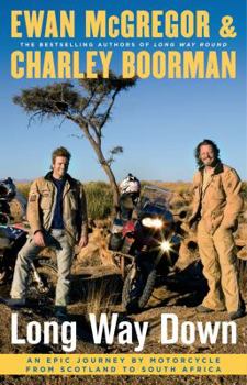 Hardcover Long Way Down: An Epic Journey by Motorcycle from Scotland to South Africa Book
