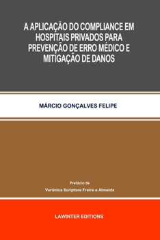 Paperback A Aplicação Do Compliance Em Hospitais Privados Para Prevenção de Erro Médico E Mitigação de Danos [Portuguese] Book