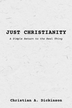 Paperback Just Christianity: A Simple Return to the Real Thing Book