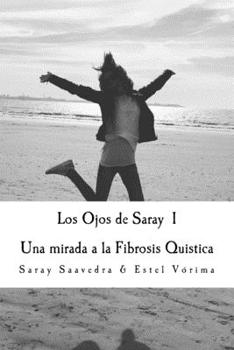 Paperback Los Ojos de Saray I: Una mirada a la Fibrosis Quistica [Spanish] Book