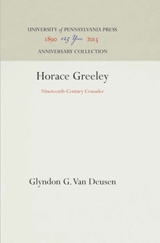 Hardcover Horace Greeley: Nineteenth-Century Crusader Book