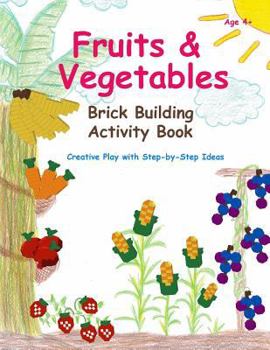 Paperback Fruits & Vegetables - Brick Building Activity Book: Let your little builders practice their fine motor skills and learn important developmental concep Book