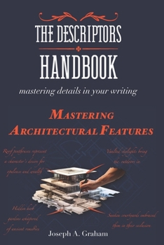 Paperback The Descriptors Handbook: Mastering Details in Your Writing: Mastering Architectural Features Book