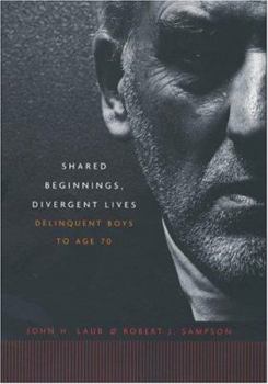 Hardcover Shared Beginnings, Divergent Lives: Delinquent Boys to Age 70 Book