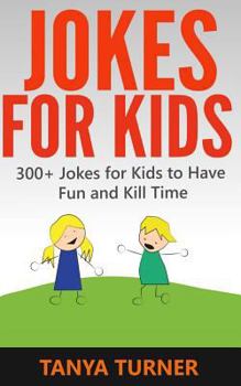 Paperback Jokes For Kids: 300+ Jokes for Kids to Have Fun and Kill Time Book