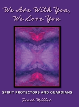 Hardcover We Are With You, We Love You: Spirit Protectors and Guardians Book