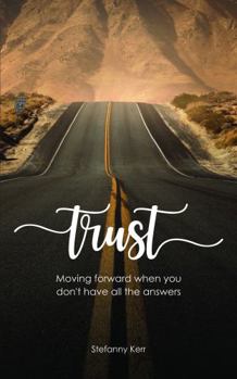 Paperback Trust: Moving Forward When you don't Have All The Answers Book