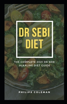 Paperback Dr Sebi Diet: The Complete 2021 Dr Sebi Alkaline Diet Guide Book