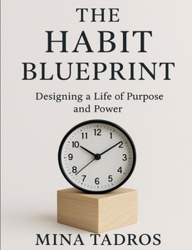 Paperback The Habit Blueprint- Designing a Life of Purpose and Power Book