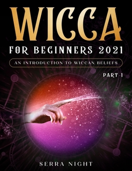 Paperback Wicca For Beginners 2021: An Introduction to Wiccan Beliefs Part 1 Book