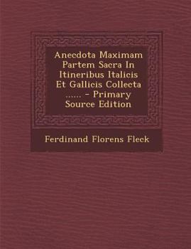 Paperback Anecdota Maximam Partem Sacra in Itineribus Italicis Et Gallicis Collecta ...... - Primary Source Edition [Latin] Book