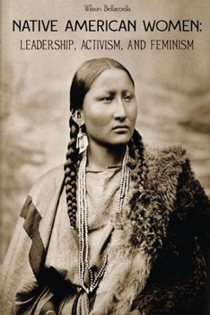 Paperback Native American Women: Leadership, Activism, and Feminism Book
