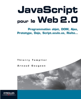 Paperback JavaScript pour le Web 2.0: Programmation objet, DOM, Ajax, Prototype, Dojo, Script.aculo.us, Rialto... [French] Book