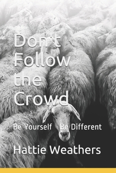 Paperback Don't Follow the Crowd: Be Yourself Book