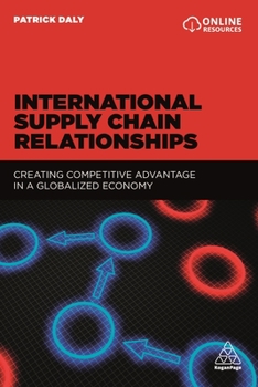 Paperback International Supply Chain Relationships: Creating Competitive Advantage in a Globalized Economy Book