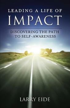 Paperback Leading a Life of Impact: Discovering the Path to Self-Awareness Book