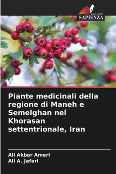 Piante medicinali della regione di Maneh e Semelghan nel Khorasan settentrionale, Iran (Italian Edition)