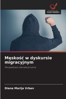 Paperback Męskośc w dyskursie migracyjnym [Polish] Book