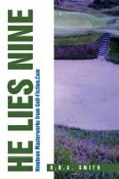 Paperback He Lies Nine: Nineteen Masterworks from Golf-Fiction.Com Book