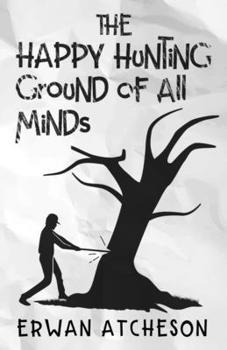 Paperback The Happy Hunting Ground Of All Minds Book