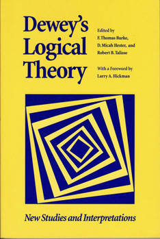 Dewey's Logical Theory: New Studies & Interpretations (The Vanderbilt Library of American Philosophy) - Book  of the Vanderbilt Library of American Philosophy