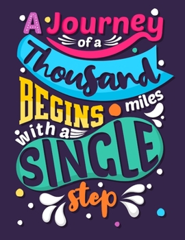 A Journey of a Thousand Miles Begins with a Single Step : Cornell Notes Notebook, Inspirational Quote on the Cover, Size 8. 5 X 11 , 120 Pages, Soft Mate Cover