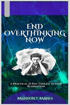 Paperback End Overthinking Now: A Practical 21-Day Toolkit to Stop Rumination Book
