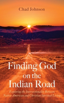 Finding God on the Indian Road: Exploring the Intersectionality Between Native American and Christian Spiritual Living