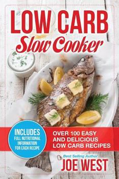 Paperback Low Carb: Slow Cooker - Over 100 Easy and Delicious Low Carb Recipes Book