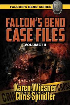 Falcon's Bend Case Files, Volume III - Book  of the Falcon's Bend Case Files