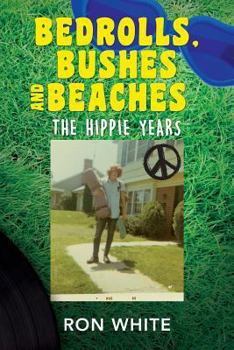 Paperback Bedrolls, Bushes and Beaches: The Hippie Years Book