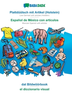 Paperback Plattdüütsch mit Artikel (Holstein) - Español de México con articulos, dat Bildwöörbook: BABADADA Low German with articles (Holstein) - Mexican Spanis [Low German, Low Saxon] Book