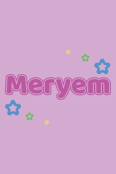 Meryem: Vornamen Notizbuch für Frauen und Mädchen - Notizbuch, Notizheft oder Schreibheft für Schule, Uni, Beruf, Job oder Einschulung mit Blümchen - ... - Format 6x9 ca. DIN A5 (German Edition)