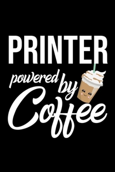 Paperback Printer Powered by Coffee: Christmas Gift for Printer - Funny Printer Journal - Best 2019 Christmas Present Lined Journal - 6x9inch 120 pages Book