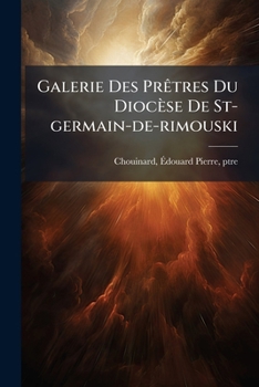 Paperback Galerie Des Prêtres Du Diocèse De St-germain-de-rimouski [French] Book