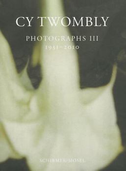 Hardcover Cy Twombly: Photographs III 1951 - 2010 Book